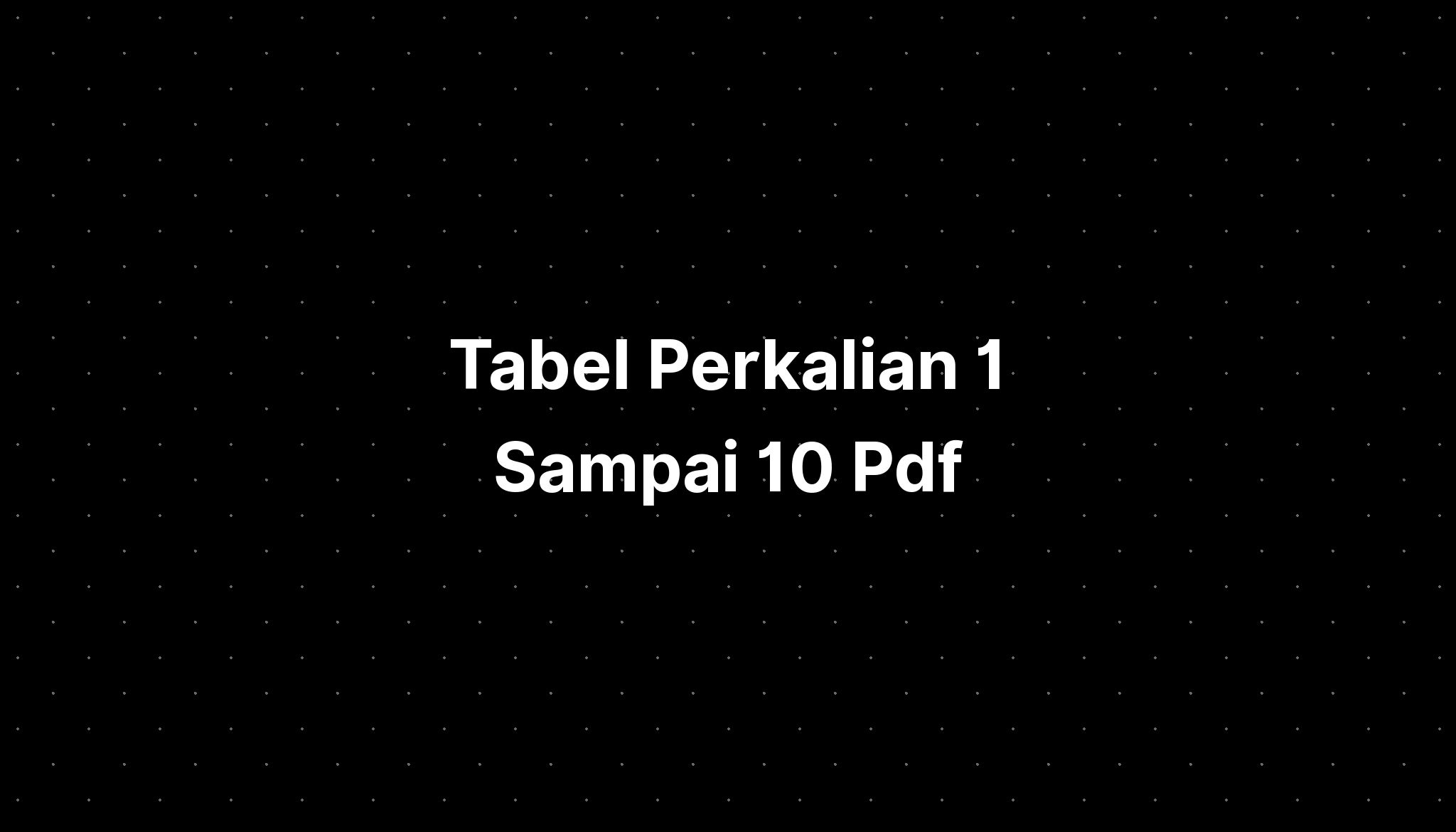 Tabel Perkalian 1 Sampai 10 Pdf - IMAGESEE